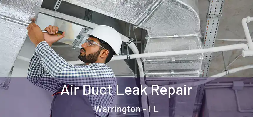 Air Duct Leak Repair Warrington - FL