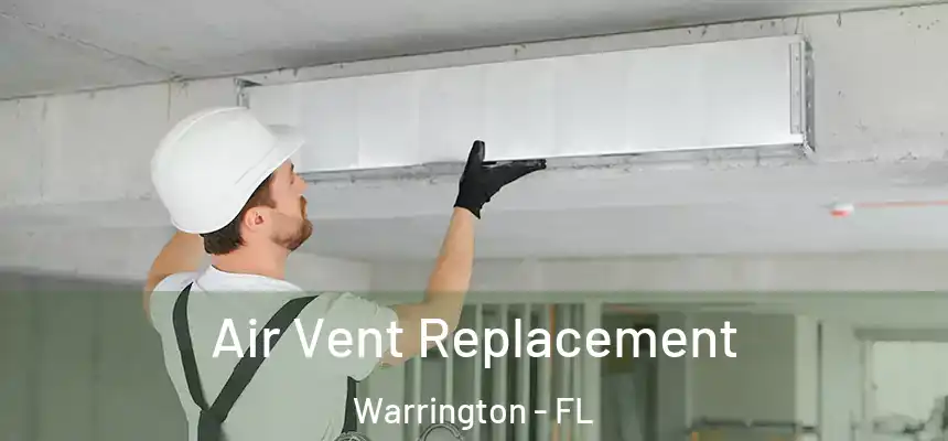 Air Vent Replacement Warrington - FL