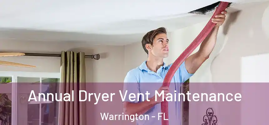 Annual Dryer Vent Maintenance Warrington - FL
