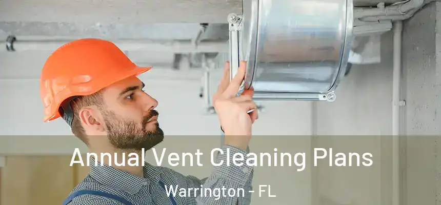 Annual Vent Cleaning Plans Warrington - FL