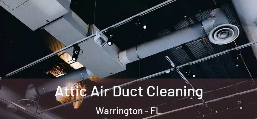 Attic Air Duct Cleaning Warrington - FL