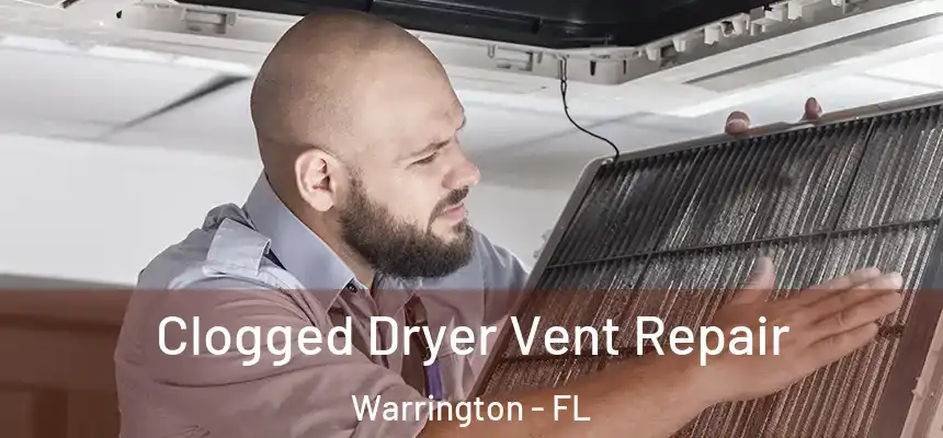 Clogged Dryer Vent Repair Warrington - FL