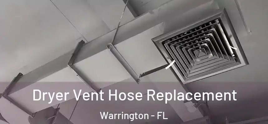 Dryer Vent Hose Replacement Warrington - FL