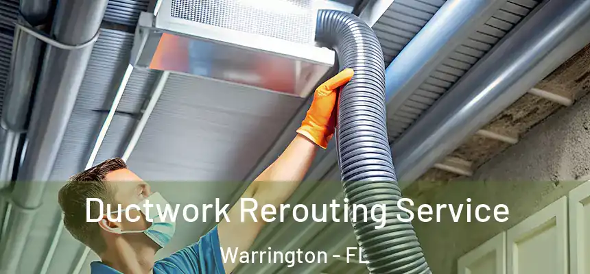 Ductwork Rerouting Service Warrington - FL