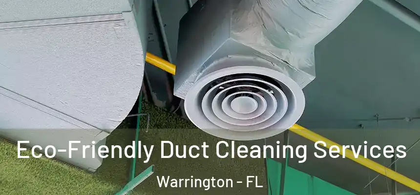 Eco-Friendly Duct Cleaning Services Warrington - FL