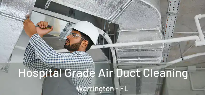 Hospital Grade Air Duct Cleaning Warrington - FL
