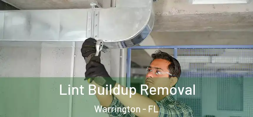 Lint Buildup Removal Warrington - FL