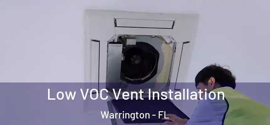 Low VOC Vent Installation Warrington - FL
