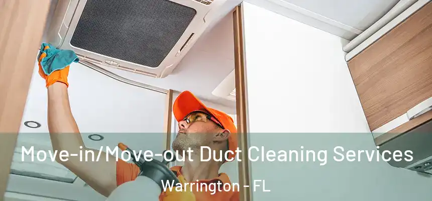 Move-in/Move-out Duct Cleaning Services Warrington - FL