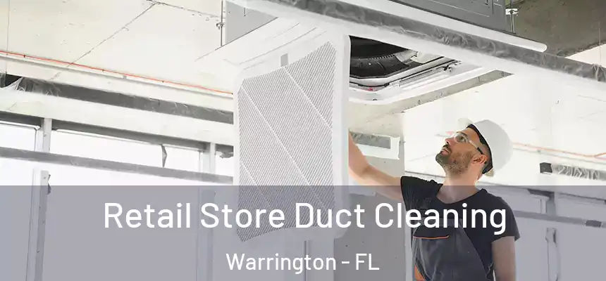 Retail Store Duct Cleaning Warrington - FL