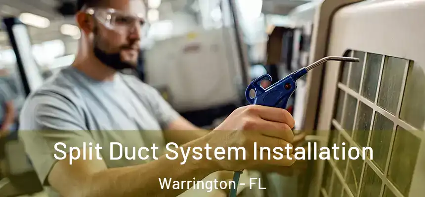 Split Duct System Installation Warrington - FL
