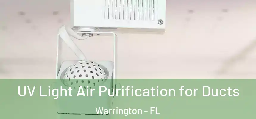 UV Light Air Purification for Ducts Warrington - FL