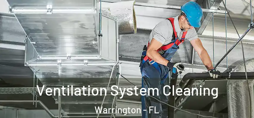 Ventilation System Cleaning Warrington - FL