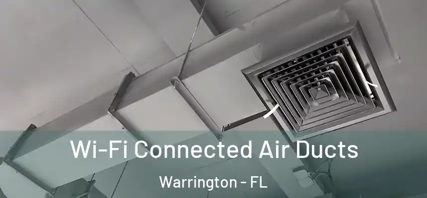 Wi-Fi Connected Air Ducts Warrington - FL